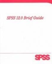 book cover of SPSS 12.0 Brief Guide by SPSS Inc.