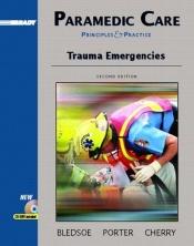 book cover of Paramedic Care: Principles and Practices, Volume 4: Trauma Emergencies (2nd Edition) (Paramedic Care Principles & Practi by Bryan E. Bledsoe