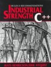 book cover of Industrial Strength C++: Rules and Regulations (Prentice Hall Series in Innovative Technology) by Mats Henricson