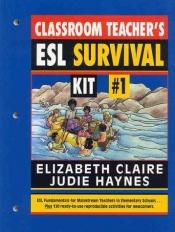 book cover of Classroom Teacher's ESL Survival Kit #1, The by Elizabeth Claire