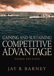 book cover of Gaining and Sustaining Competitive Advantage by Jay Barney