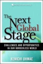 book cover of The Next Global Stage: Challenges and Opportunities in Our Borderless World by Kenichi Ohmae