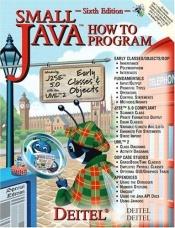 book cover of Small Java : how to program by H.M. Deitel