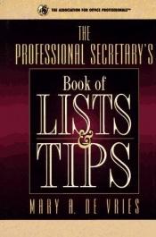 book cover of The Professional Secretary's Book of Lists & Tips by Mary A. De Vries