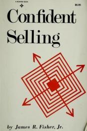 book cover of Confident selling by James R Fisher