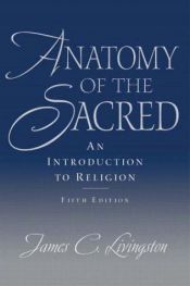 book cover of Anatomy of the Sacred: An Introduction to Religion by James C. Livingston