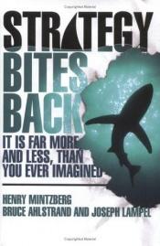 book cover of Strategy Bites Back: It Is A Lot More, And Less, Than You Ever Imagined... by Henry Mintzberg