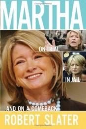 book cover of Martha: On Trial, in Jail, and on a Comeback by Robert Slater