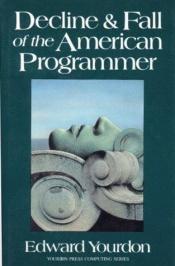 book cover of Decline and Fall of the American Programmer by Yourdon