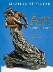 book cover of Art: A Brief History by Marilyn Stokstad