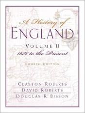 book cover of A History of England, Volume II: 1688 to the Present (Chapters 16-31) by Clayton Roberts