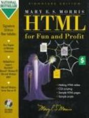 book cover of HTML For Fun and Profit - Gold Signature Edition by Mary E. S. Morris