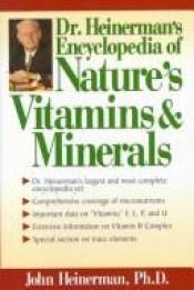 book cover of Heinerman's Encyclopedia of Nature's Vitamins and Minerals by John Heinerman