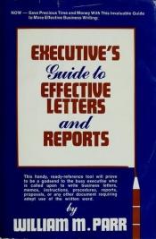 book cover of Executive's guide to effective letters and reports by William M Parr