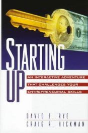 book cover of Starting Up: An Interactive Adventure That Challenges Your Entrepreneurial Skills by David E Rye