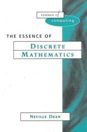 book cover of The essence of discrete mathematics by Neville Dean