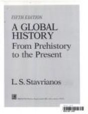 book cover of A Global History: From Prehistory to the Present by Leften Stavros Stavrianos