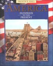 book cover of America: Pathways to the Present by Andrew Cayton