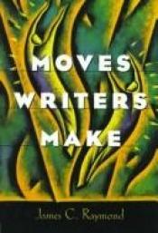 book cover of Moves Writers Make by James C Raymond