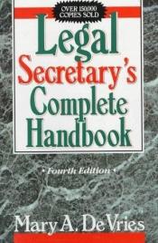 book cover of Legal Secretary's Complete Handbook by Mary A. De Vries