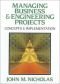 Managing Business and Engineering Projects: Concepts and Implementation