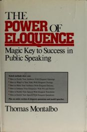 book cover of The Power of Eloquence: Magic Key to Success in Public Speaking by Thomas Montalbo