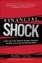 Financial Shock A 360º Look at the Subprime Mortgage Implosion, and How to Avoid the Next Financial Crisis