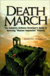 book cover of Death March: The Complete Software Developer's Guide to Surviving 'Mission Impossible' Projects by Yourdon