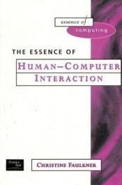 book cover of The Essence of Human-Computer Interaction by Christine Faulkner