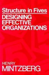 book cover of Structure in fives : designing effective organizations by Henry Mintzberg