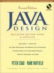 book cover of Java Design, w. CD-ROM: Building Better Apps and Applets (Yourdon Press Computing Series) by Peter Coad