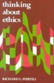 book cover of Thinking About Ethics by Richard Purtill