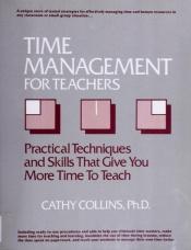 book cover of Time Management for Teachers: Practical Techniques and Skills that Give You More Time to Teach by Cathy Collins Block