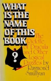book cover of What is the name of this book? by Raymond Smullyan
