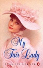 book cover of My Fair Lady by Alan Jay Lerner