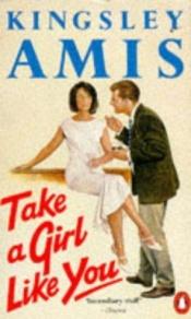 book cover of Take a Girl Like You by Kingsley Amis
