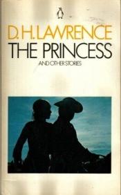 book cover of The Princess, and other stories: Things, The Witch a la Mode by D. H. Lawrence