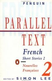 book cover of French short stories: Nouvelles Francaises: Volume 2 (Penguin Parallel Text Series): v. 2: Nouvelles Francaises: 2 by Various
