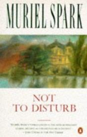 book cover of Not to Disturb by Muriel Spark