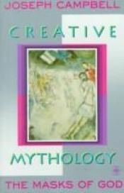 book cover of The Masks of God: Occidental Mythology, Oriental Mythology, Creative Mythology, Primitive Mythology by Joseph Campbell