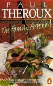 book cover of The Family Arsenal by Paul Theroux