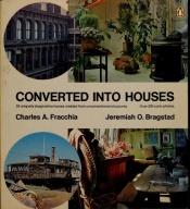 book cover of Converted into houses by Charles A Fracchia
