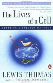 book cover of The Lives of a Cell: Notes of a Biology Watcher by Lewis Thomas
