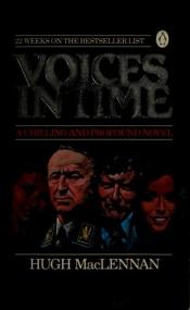 book cover of Voices in Time by Hugh MacLennan