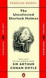 book cover of The Uncollected Sherlock Holmes (Penguin Classic Crime) by 아서 코난 도일