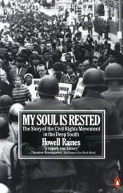 book cover of My Soul Is Rested: Movement Days in the Deep South Remembered by Howell Raines