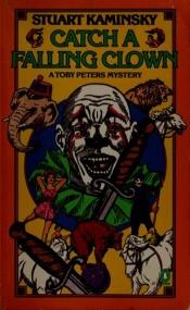 book cover of Catch a falling clown: A Toby Peters mystery by Stuart M. Kaminsky