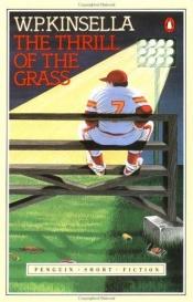 book cover of The thrill of the grass by W. P. Kinsella