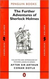 book cover of The Further Adventures of Sherlock Holmes. After Sir Arthur Conan Doyle by Richard Lancelyn Green