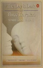 book cover of The Day Is Dark and Three Travelers by Marie-Claire Blais